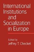 International Institutions and Socialization in Europe