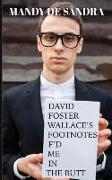 David Foster Wallace's Footnotes F'd Me in the Butt