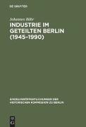 Industrie im geteilten Berlin (1945¿1990)