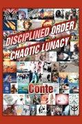 Disciplined Order Chaotic Lunacy