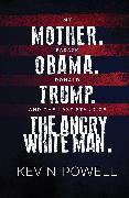 My Mother. Barack Obama. Donald Trump. And the Last Stand of the Angry White Man