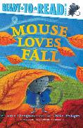 Mouse Loves Fall: Ready-To-Read Pre-Level 1