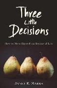 Three Little Decisions: How to Move Beyond the Bruises of Life