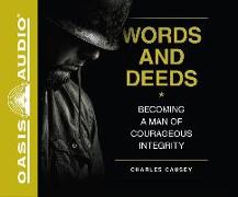 Words and Deeds (Library Edition): Becoming a Man of Courageous Integrity