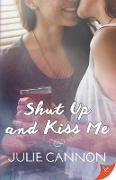 Shut Up and Kiss Me