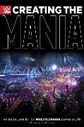 Creating the Mania: An Inside Look at How Wrestlemania Comes to Life