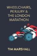 Wheelchairs, Perjury and the London Marathon