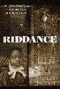 Riddance: Or: The Sybil Joines Vocational School for Ghost Speakers & Hearing-Mouth Children