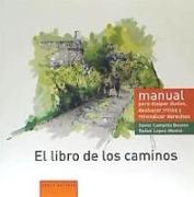 El libro de los caminos : Manual para disipar dudas, deshacer mitos y reivindicar derechos