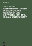 Lebenserwartungen in Deutschland, Norwegen und Schweden im 19. und 20. Jahrhundert