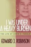 I Was Under a Heavy Burden