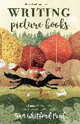 Writing Picture Books Revised and Expanded Edition: A Hands-On Guide from Story Creation to Publication