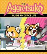The Aggretsuko Guide to Office Life: (sanrio Book, Red Panda Comic Character, Kawaii Gift, Quirky Humor for Animal Lovers)