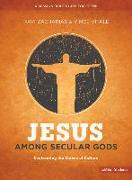 Jesus Among Secular Gods - Teen Bible Study: Confronting the Claims of Culture