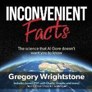 Inconvenient Facts: The Science That Al Gore Doesn't Want You to Know