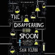 The Disappearing Spoon: And Other True Tales of Rivalry, Adventure, and the History of the World from the Periodic Table of the Elements