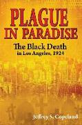 Plague in Paradise: The Black Death in Los Angeles, 1924