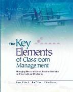 Key Elements of Classroom Management: Managing Time and Space, Student Behavior, and Instructional Strategies