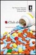 Club Drugs. Cosa sono e cosa fanno