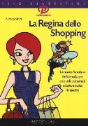 La regina dello shopping. Le nuove frontiere della moda per uno stile personale adatto a tutte le tasche