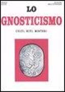 Lo gnosticismo. Culti, riti, misteri