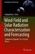 Wind Field and Solar Radiation Characterization and Forecasting