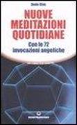 Nuove meditazioni quotidiane. Con le 72 invocazioni angeliche