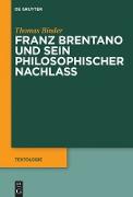 Franz Brentano und sein philosophischer Nachlass