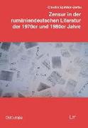 Zensur in der rumäniendeutschen Literatur der 1970er und 1980er Jahre