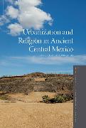 Urbanization and Religion in Ancient Central Mexico