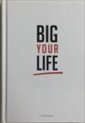 Big Your Life