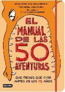 El manual de las 50 aventuras que tienes que vivir antes de los 13 años
