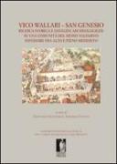 Vico Wallari. San Genesio. Ricerca storica e indagini archeologiche su una comunità del medio Valdarno inferiore fra alto e pieno Medioevo