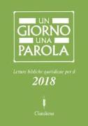 Un giorno una parola. Letture bibliche quotidiane per il 2018