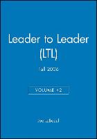 Leader to Leader (Ltl), Volume 42, Fall 2006