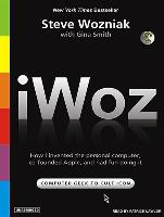 Iwoz: How I Invented the Personal Computer and Had Fun Along the Way