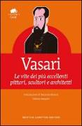 Le vite dei più eccellenti pittori, scultori e architetti. Ediz. integrale