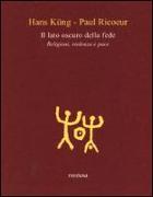 Il lato oscuro della fede. Religioni, violenza e pace