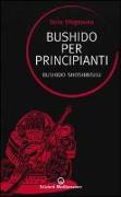 Bushido per principianti. Bushido Shoshinshu