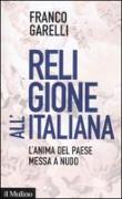 Religione all'italiana. L'anima del paese messa a nudo