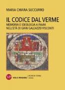 Il Codice dal Verme. Memoria e ideologia a Pavia nell'età di Gian Galeazzo Visconti