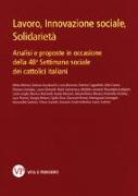 Lavoro, innovazione sociale, solidarietà. Analisi e proposte in occasione della 48ª Settimana sociale dei cattolici italiani