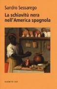 La nera nell'America spagnola. Legislazione e prassi nel Chocó colombiano del XVIII secolo