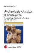 Archeologia classica. Il mondo greco. Produzione architettonica e figurativa dal X al I sec. a.C