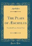 The Plays of Æschylus