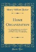 Home Organization: A Paper Read, by Request, at a Conference of Clerical and Lay Members and Friends of the Society for the Propagation o