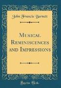 Musical Reminiscences and Impressions (Classic Reprint)