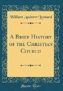 A Brief History of the Christian Church (Classic Reprint)