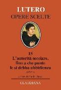 L'autorità secolare, fino a che punto le si debba ubbidienza (1523). Testo tedesco a fronte