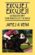 Excuses, Excuses! 100 Reasons Why Your Horse Lost the Race!